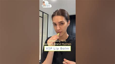 Unboxing And Review Hyphen Vip Lip Balm Kriti Sanons Brand Youtube