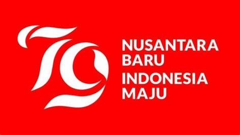 Makna Dan Filosofi Logo Hut Ke 79 Ri Nusantara Baru Indonesia Maju Halaman All