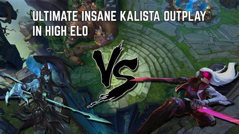 ULTIMATE INSANE KALISTA OUTPLAY IN HIGH ELO YouTube