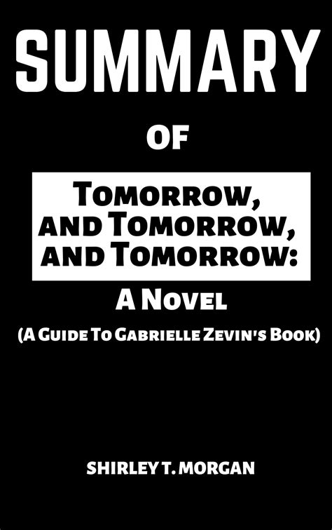 Summary Of Tomorrow, and Tomorrow, and Tomorrow: A Novel (A Guide To ...