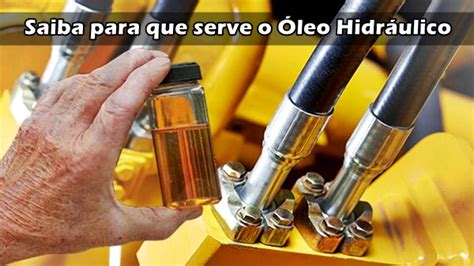 Para Que Serve O Óleo - Para que serve o Óleo Hidráulico? Entenda