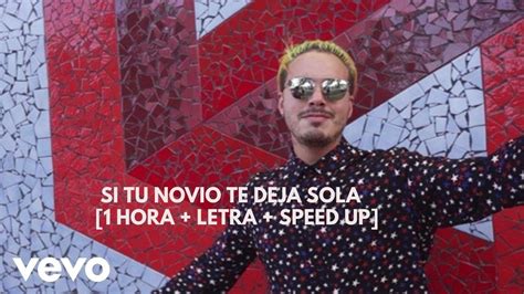 J Balvin Bad Bunny Si Tu Novio Te Deja Sola Hora Letra Speed