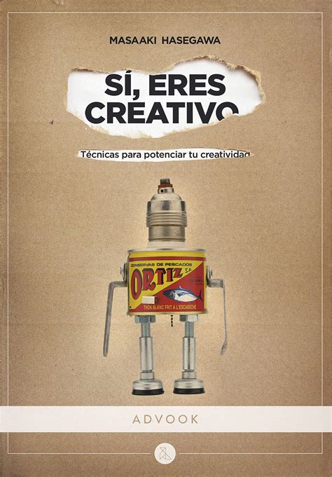 Sí eres creativo Técnicas para potenciar tu creatividad 1 Colección