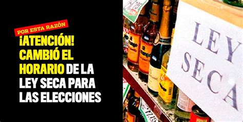 Atenci N Cambi El Horario De La Ley Seca Para Las Elecciones