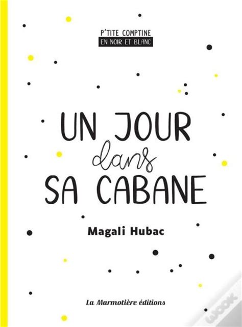 Un Jour Dans Sa Cabane P Tite Comptine En Noir Et Blanc De Hubac