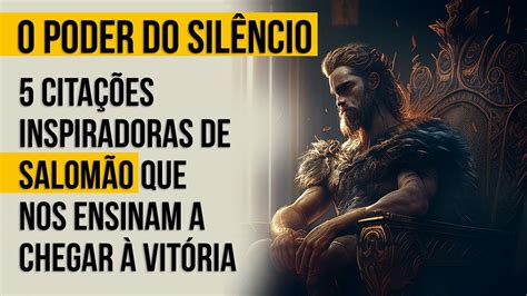 O PODER DO SILÊNCIO 5 CITAÇÕES INSPIRADORAS DE SALOMÃO QUE NOS ENSINAM