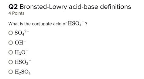 SOLVED: 02 Bronsted-Lowry acid-base definitions Points What is the ...