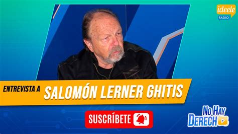 Salom N Lerner Ghitis En No Hay Derecho Con Glatzer Tuesta