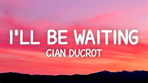 Cian Ducrot - I'll Be Waiting (Lyrics) Chords - Chordify