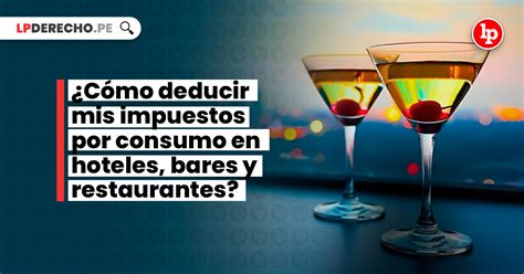 C Mo Deducir Mis Impuestos Por Consumo En Hoteles Bares Y