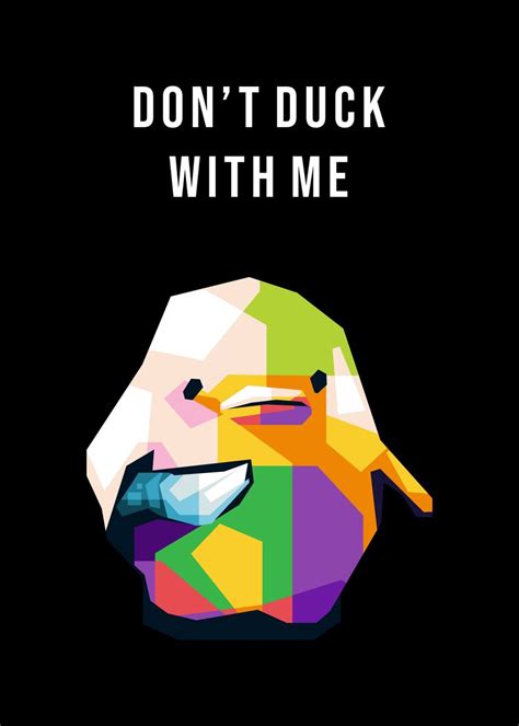 Dont Duck With Me Poster By Doublede Design Displate