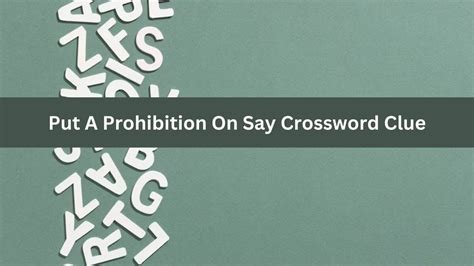 Put A Prohibition On Say Crossword Clue Daily Themed Puzzle Answer From