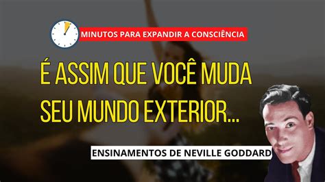 A PARTIR DESTA MUDANÇA SEU DESEJO SE REALIZARÁ NEVILLE GODDARD YouTube