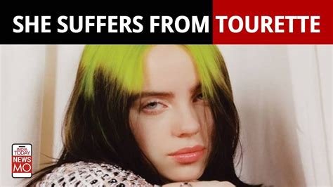 Billie Eilish Reveals How She Suffers From Tourette Syndrome What Is Tourette Syndrome