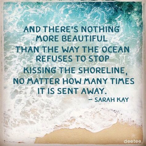 And There S Nothing More Beautiful Than The Way The Ocean Refuses To