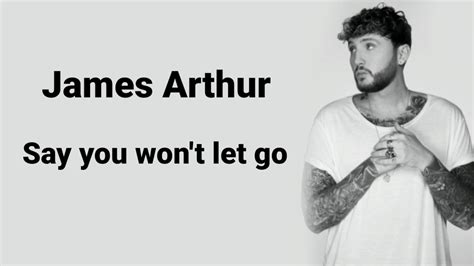 Say You Won T Let Go James Arthur Lyrics Youtube