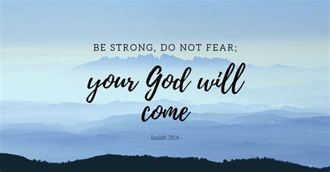 Say To Those With Fearful Hearts Be Strong Do Not Fear Your God