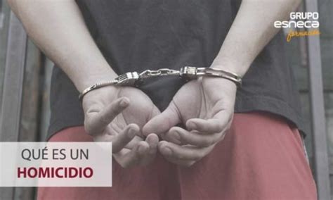 Qué es un homicidio Clasificación y claves Grupo Esneca