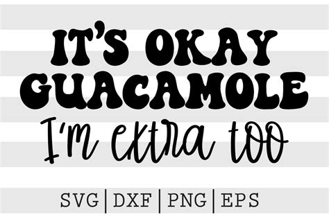 It S Okay Guacamole I M Extra Too Svg Graphic By Spoonyprint Creative