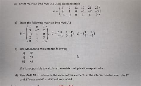 Solved A Enter Matrix A Into Matlab Using Colon Notation Chegg