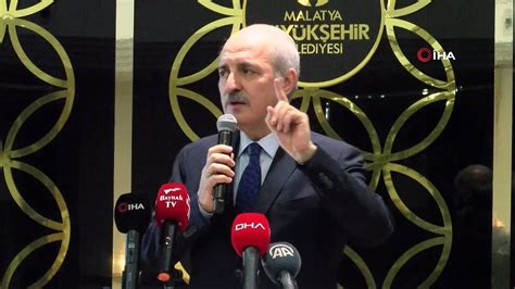 Ak Parti Genel Ba Kan Vekili Prof Dr Numan Kurtulmu Malatyada Stk