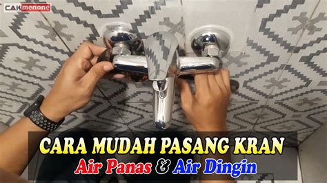 Cara Pemasangan Kran Air Panas Dan Air Dingin Youtube