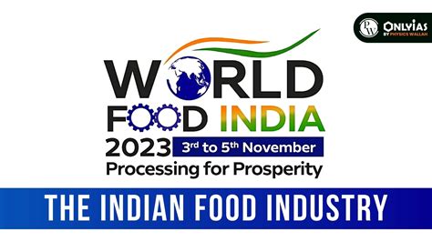 World Food India 2023 And The Indian Food Industry Pwonlyias