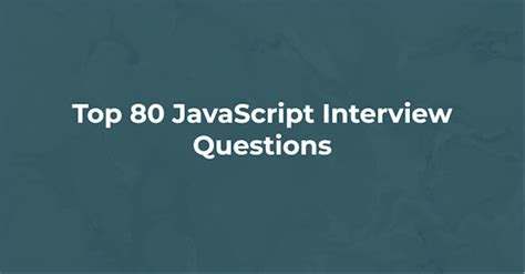 Top 80 Javascript Interview Questions Javascript Works