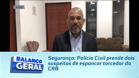 Segurança Polícia Civil prende dois suspeitos de espancar torcedor do