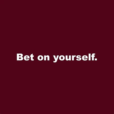 Bet On Yourself Quotes - ShortQuotes.cc