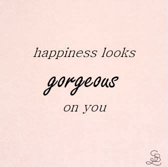 Happiness Looks Good On You Quotes Shortquotes Cc