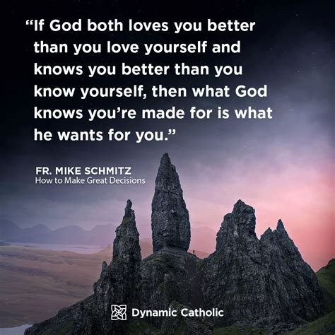 "If God both loves you better than you love yourself and knows you better than you know yourself ...