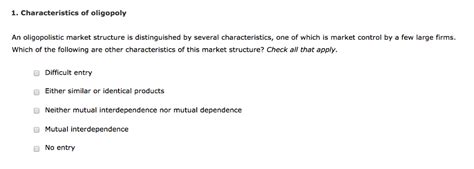 Solved An oligopolistic market structure is distinguished by | Chegg.com