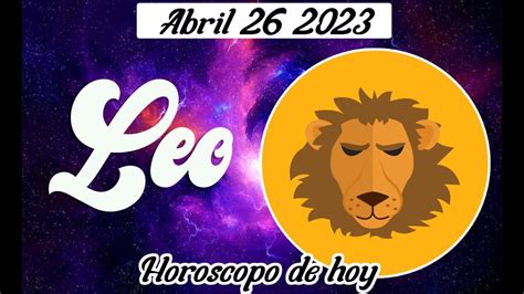 🔴 Esto No Es Lo Que Esperabas Horoscopo De Hoy Leo 26 De Abril 2023 ♌️