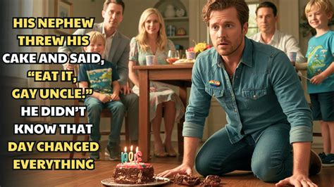 HIS NEPHEW THREW HIS CAKE AND SAID EAT IT GAY UNCLE HE DIDNT KNOW