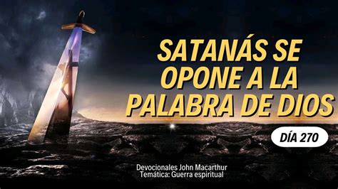 Día 270 Satanás se opone a la Palabra de Dios John Macarthur YouTube