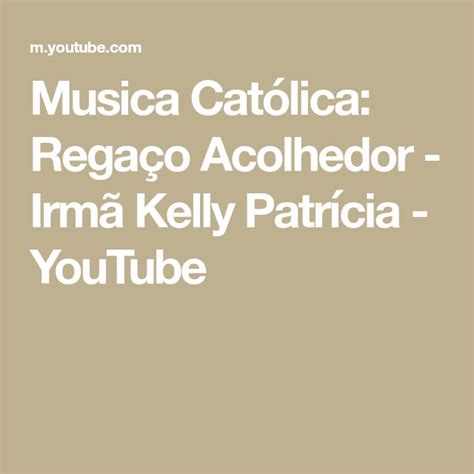 Musica Católica Regaço Acolhedor Irmã Kelly Patrícia YouTube