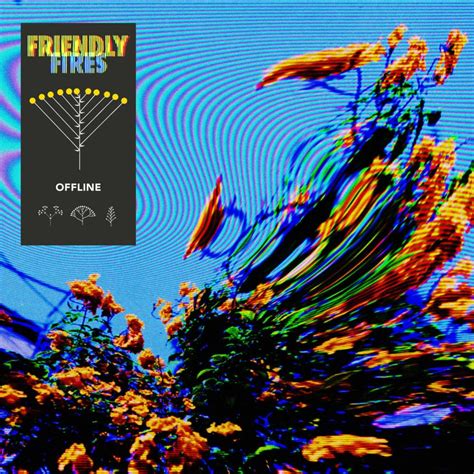 Friendly Fires Offline EP Lyrics And Tracklist Genius