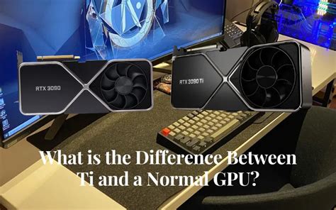 What Is The Difference Between Nvidia Ti Vs Non Ti Gpu