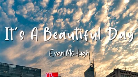 It S A Beautiful Day Evan Mchugh Lirik Lagu Lyrics Video Lirik