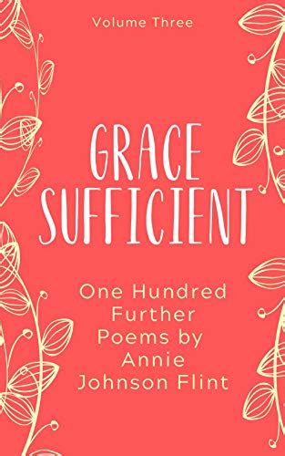 Grace Sufficient One Hundred Further Poems By Annie Johnson Flint Annie Johnson Flint