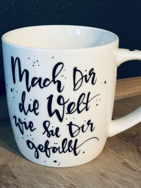 Tasse Mach Dir Welt wie sie Dir gefällt Kathy schreibt