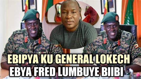 EBIPYA KU GENERAL LOKECH EBYA FRED LUMBUYE BIIBI BAMAFIA BAGALA