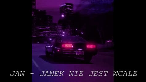 JAN JANEK NIE JEST WCALE Zestresowany Totalny Chill Slowed Down