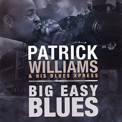 Amazon Musicでpatrick Williams And His Blues Xpressのbig Easy Bluesを再生する