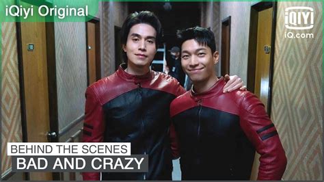 Behind The Scenes Special Footage From Ep Bad And Crazy Iqiyi