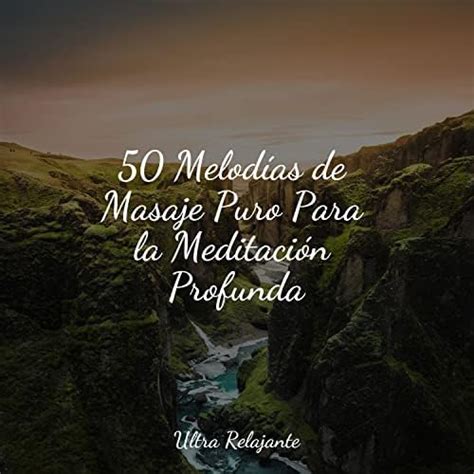 Play Melod As De Masaje Puro Para La Meditaci N Profunda By Ambiente