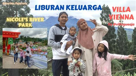 Liburan Ke Nicole S River Park Lanjut Check In Villa Vienna By