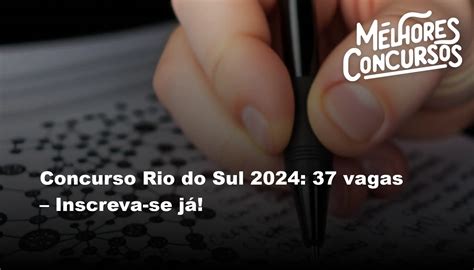 Concurso Rio do Sul 2024 37 vagas Inscreva se já