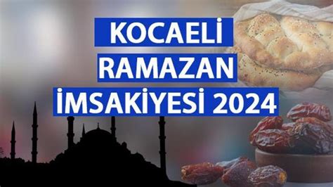 Kocaeli İmsakiye 2024 Diyanet Kocaeli iftar saati vakti saat kaçta